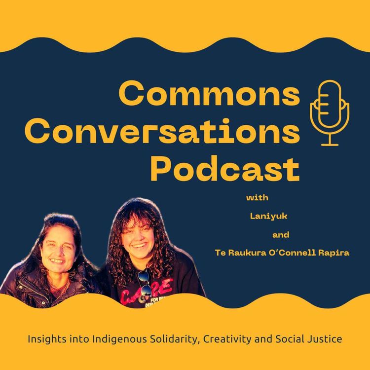 cover art for Insights into Indigenous Solidarity, Creativity and Social Justice with Laniyuk and Te Raukura O’Connell Rapira