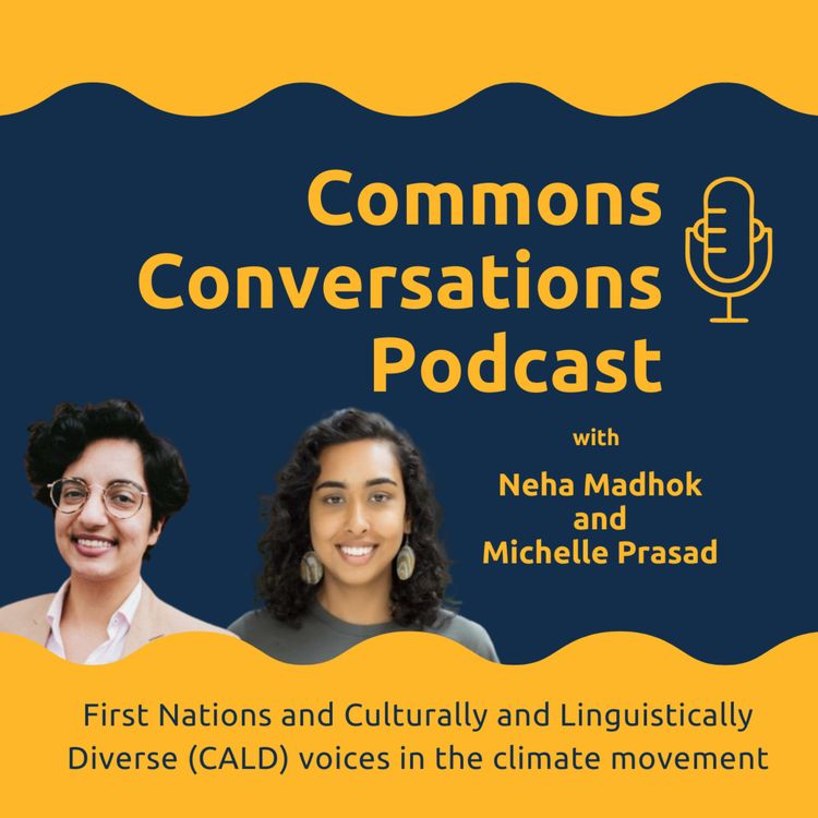 cover art for First Nations and Culturally and Linguistically Diverse Voices in the Climate Movement with Neha Madhok and Michelle Prasad