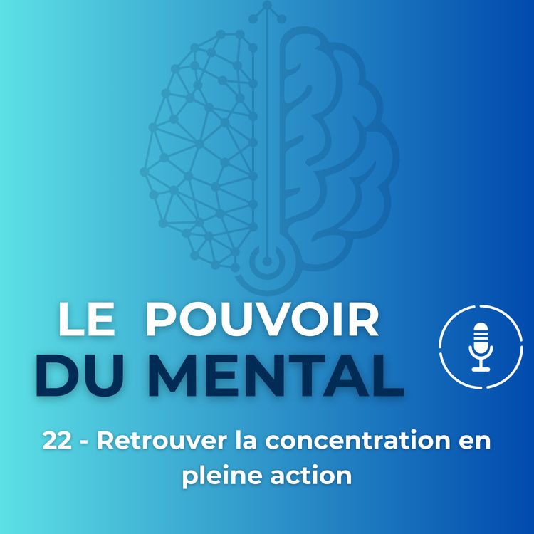 cover art for EP22 - Retrouver la concentration en pleine action