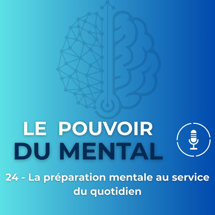 cover art for EP24 - La préparation mentale au service du quotidien