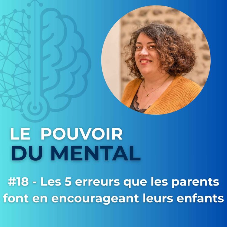 cover art for #18 Les 5 erreurs que les parents font en encourageant leurs enfants
