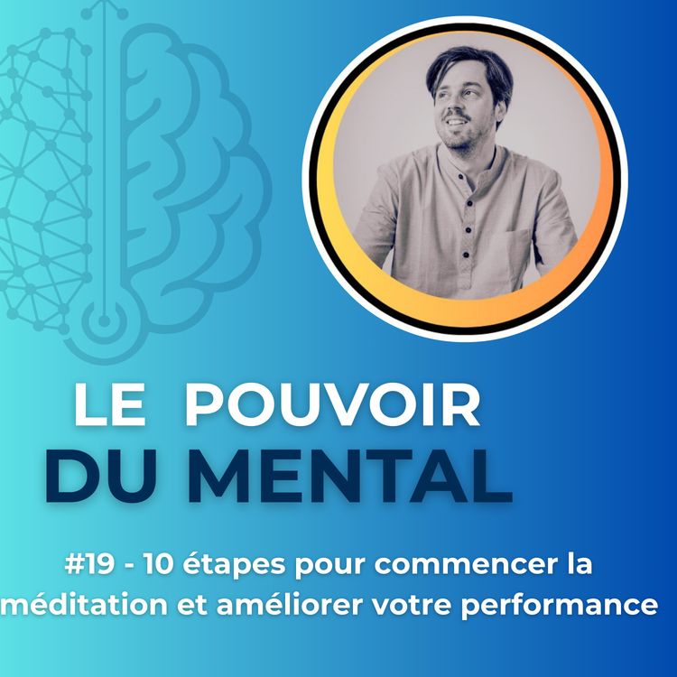 cover art for #19 - 10 étapes pour commencer la méditation et améliorer votre performance sportive