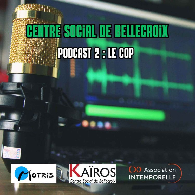 cover art for Centre Social de Bellecroix - Podcast 2 : Le COP 