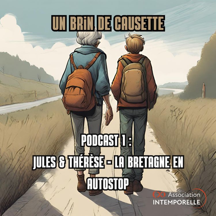 cover art for Un brin de causette - Podcast 1 : Jules & Thérèse - La Bretagne en Autostop  ​