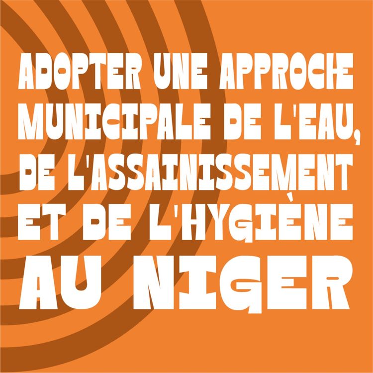 cover art for Adopter une approche municipale sur l'eau, l'assainissement et de l'hygiene au Niger