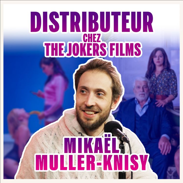 cover art for MIKAËL MULLER-KNISY - DISTRIBUTEUR CHEZ THE JOKERS FILMS 🃏