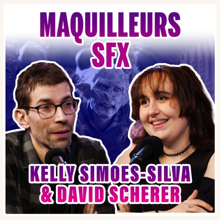cover art for KELLY SIMOES-SILVA & DAVID SCHERER - MAQUILLEURS SFX 🧝♀️🧟♂️🧜♀️