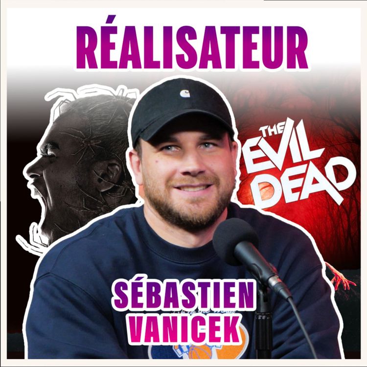 cover art for SÉBASTIEN VANIČEK - DES COURTS-MÉTRAGES À LA RÉALISATION D'UN "EVIL DEAD" 🕷️👻