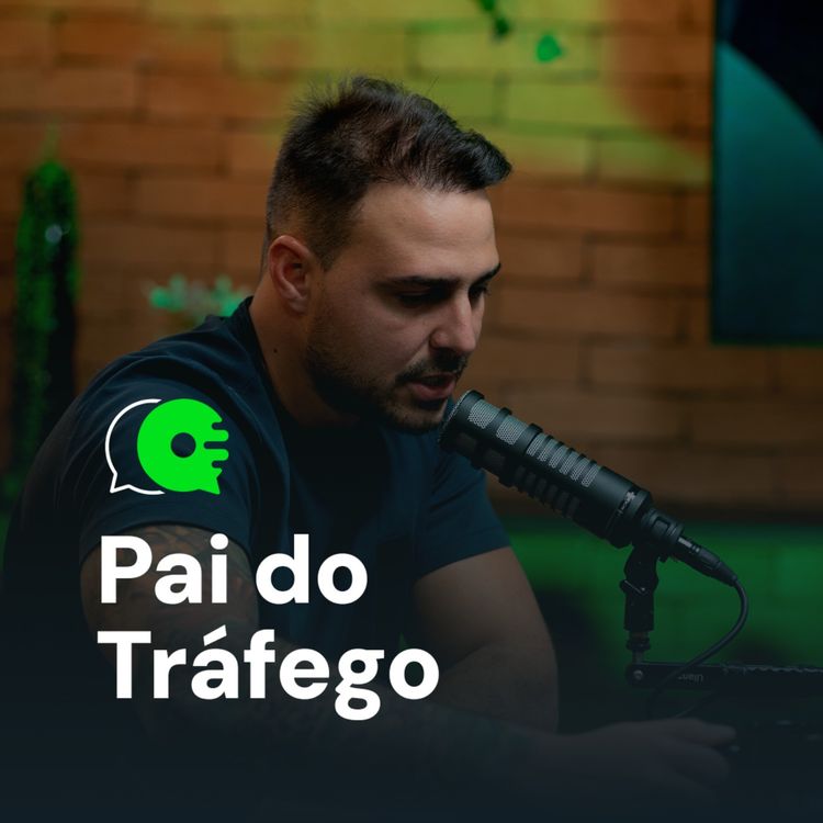cover art for Uma resenha com gestor de tráfego pago que é o paizão no digital | Pai do Tráfego