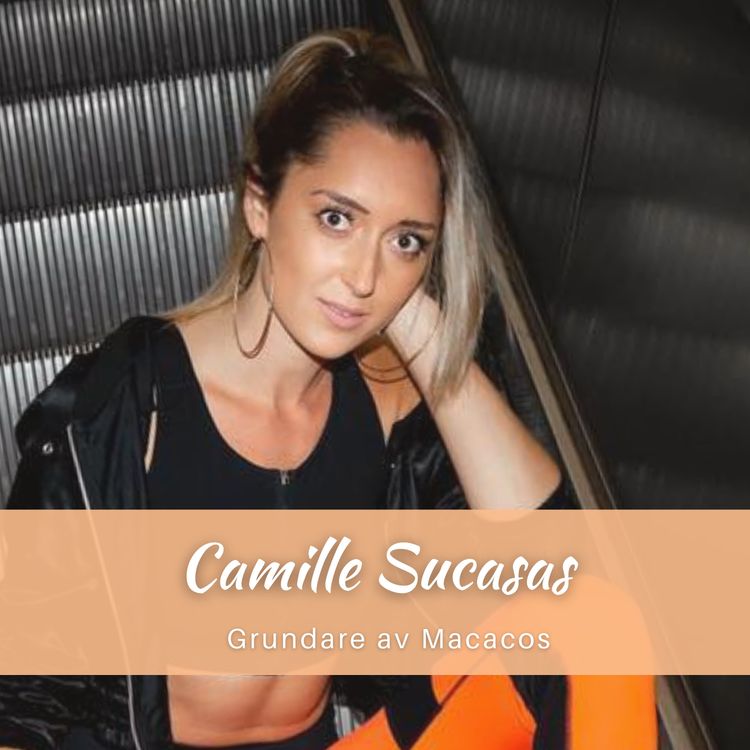 cover art for Camille Sucasas: Hur hon tog acaí till Sverige, att följa sin passion och vikten av att vara tacksam 