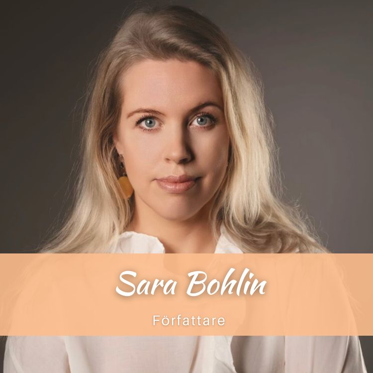 cover art for 26. Sara Bohlin – Att våga följa sin författardröm, hur hon landade sitt första bokkontrakt & att lyssna på sin intuition
