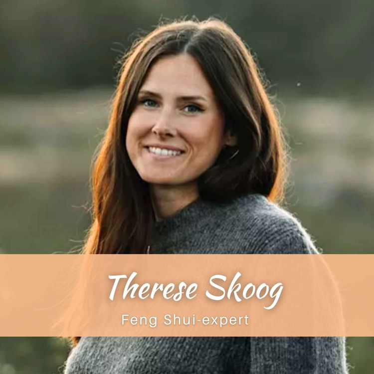 cover art for Therese Skoog: Hur du inreder ditt drömhem, skapar ditt drömliv och hittar din drömpartner med Feng Shui