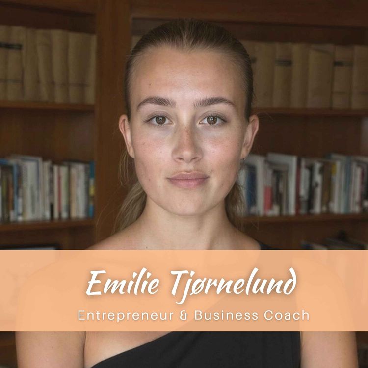 cover art for Emilie Tjørnelund: Why she shut down her $1 million business at the age of 21, how she found balance, and why a personal brand matter