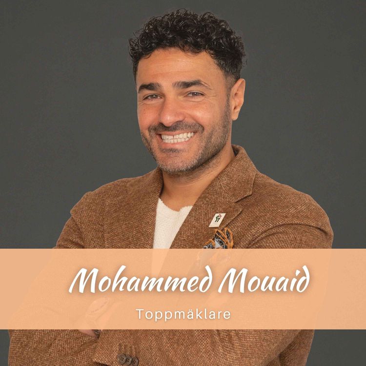 cover art for Mohammed Mouaid: Hur han gick ifrån stökig ungdom och fängelse i Syrien till att bli Sveriges mest rekommenderade toppmäklare