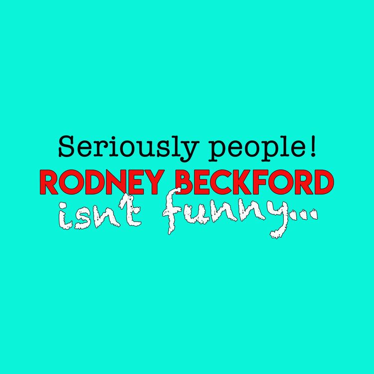 cover art for Rodney Beckford isn't funny...