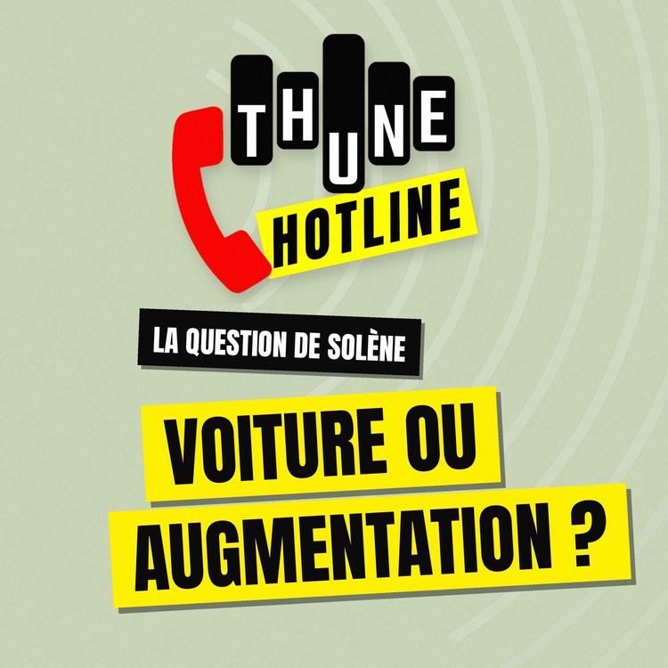 cover art for đ THUNE HOTLINE | "Pas d'augmentation, mais une voiture de fonction : je me fais avoir ?"