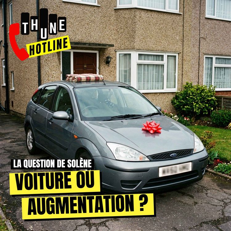 cover art for 📞 "Pas d'augmentation, mais une voiture de fonction : je me fais avoir ?" | Thune Hotline