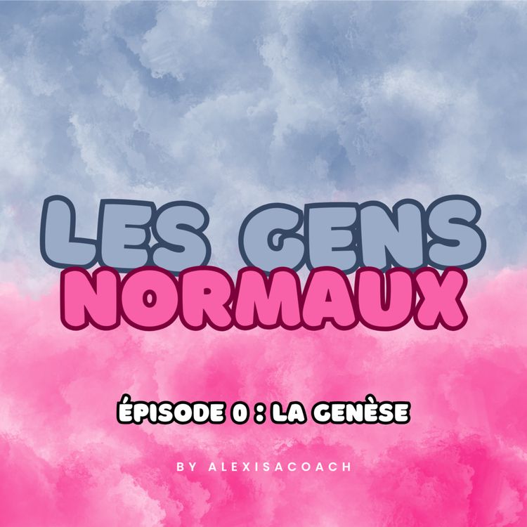 cover art for Les Gens Normaux - Ep 0 : La genèse
