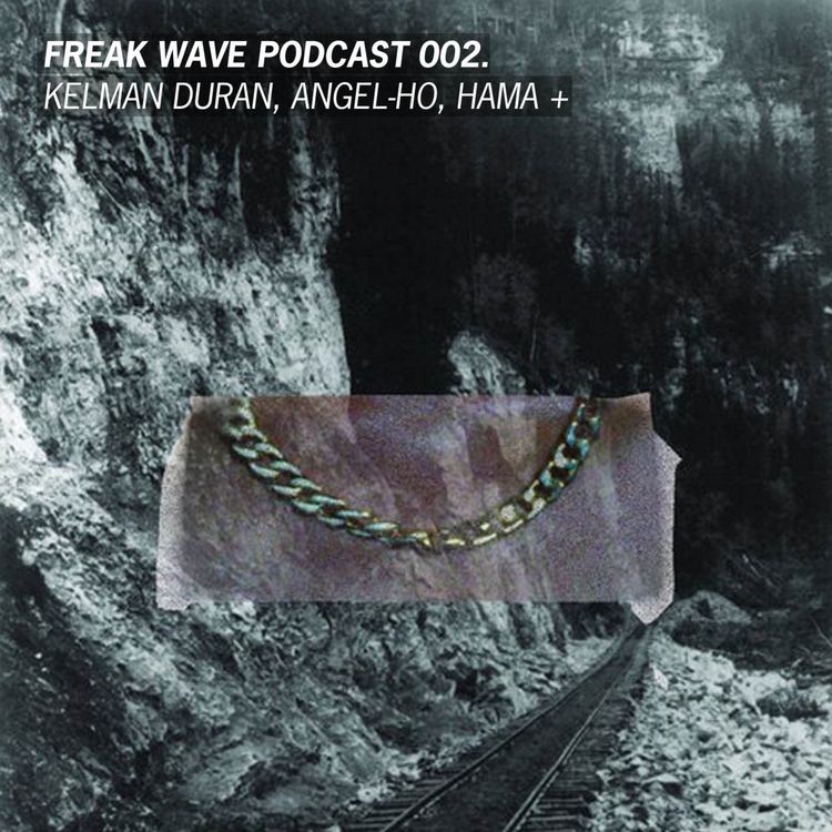 cover art for Freak Wave 002 - Kelman Duran, Angel-Ho, Hama +