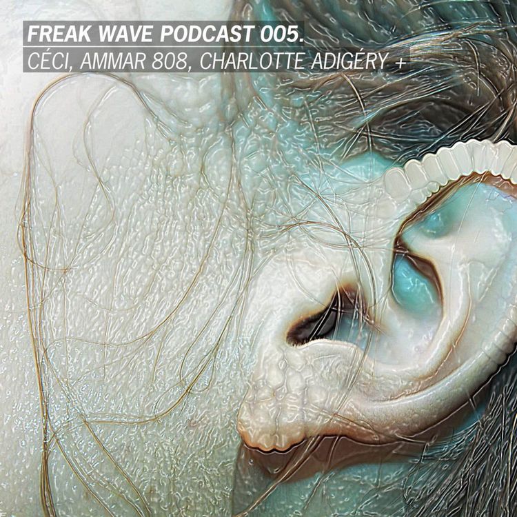 cover art for Freak Wave 005 - CÉCI, AMMAR 808, Charlotte Adigéry +