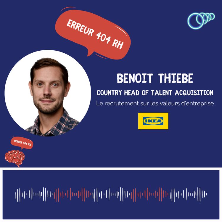 cover art for 1- "Mon rêve, ce serait de se dire que 100% de nos candidats ont un feedback" Benoit THIEBE, Contry Head of Talent Acquisition chez IKEA