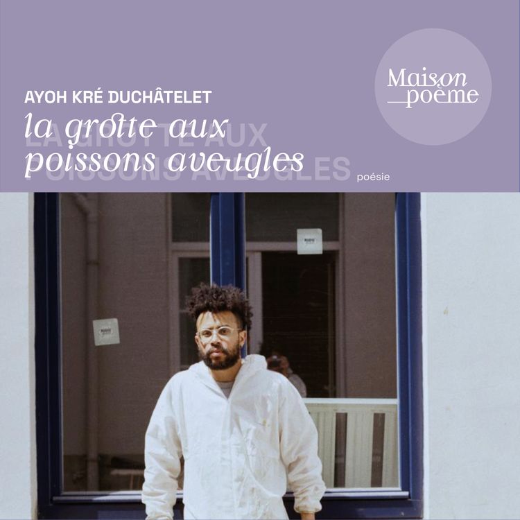 cover art for Rencontre avec Ayoh Kré Duchâtelet - La Grotte aux poissons aveugles
