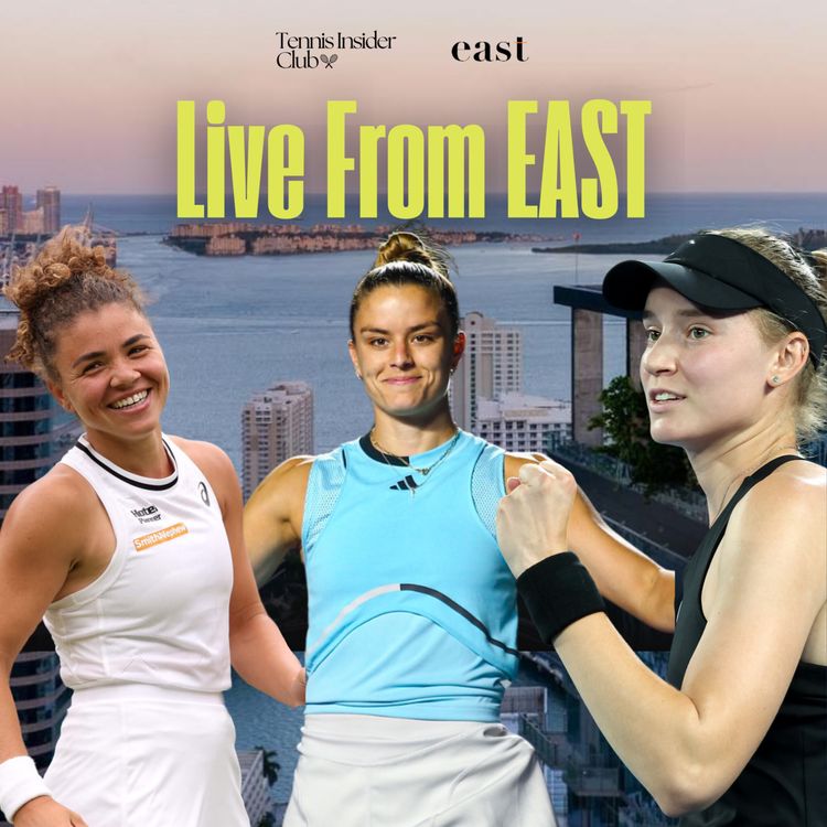 cover art for E24 - Rybakina, Paolini & Sakkari: Live From EAST Miami