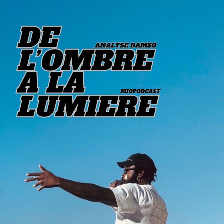 cover art for De l'ombre à la lumière ( Analyse Damso ) Partie 1