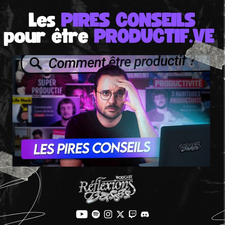cover art for Les PIRES conseils pour être PRODUCTIF.VE
