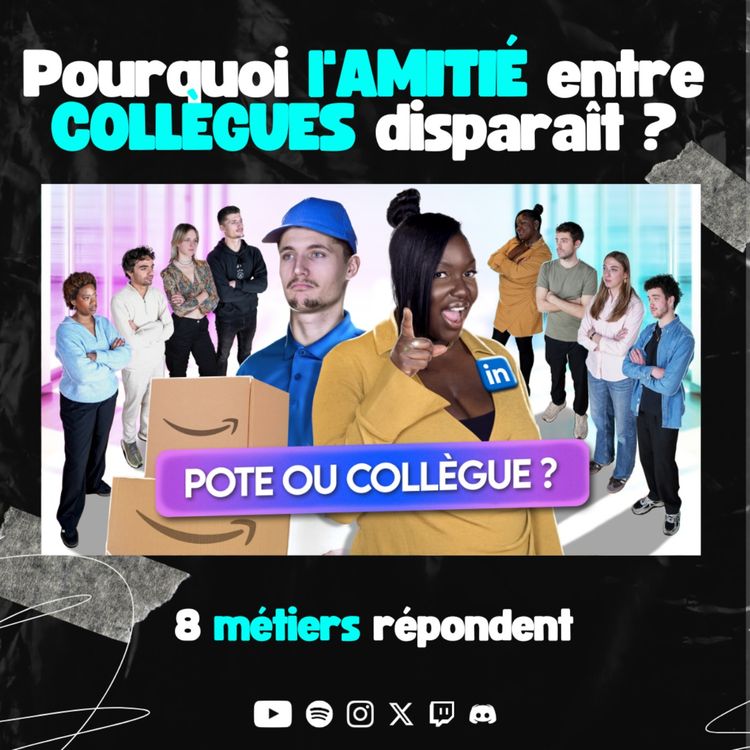 cover art for Pourquoi l'AMITIÉ entre COLLÈGUES disparaît ?