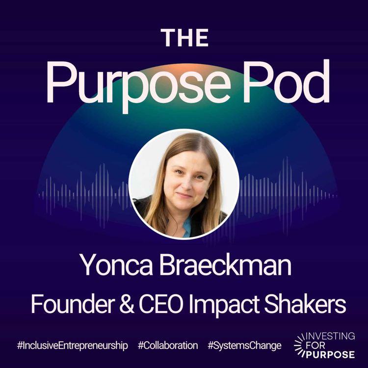 cover art for Yonca Braeckman of Impact Shakers on co-founder dating, collaboration, 'un-birthdays', inclusive entrepreneurship and a whole lot more!