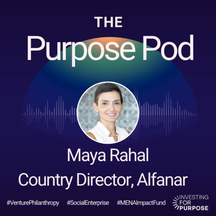 cover art for Maya Rahal of Alfanar Venture Philanthropy on impact investment opportunities in the MENA region
