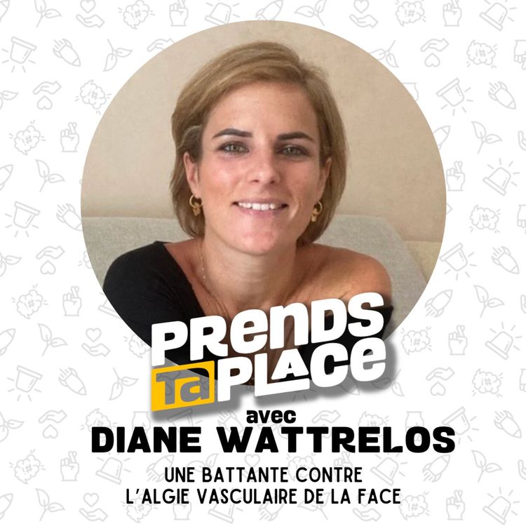 cover art for Le combat d’une maman face à la maladie 💪 ❤️ Prends ta place avec Diane Wattrelos