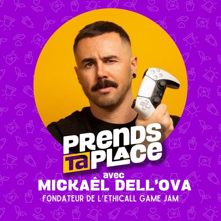 cover art for Il se bat pour des jeux vidéo plus éthiques 🎮🌍 Prends ta place avec Mickaël Dell’ova