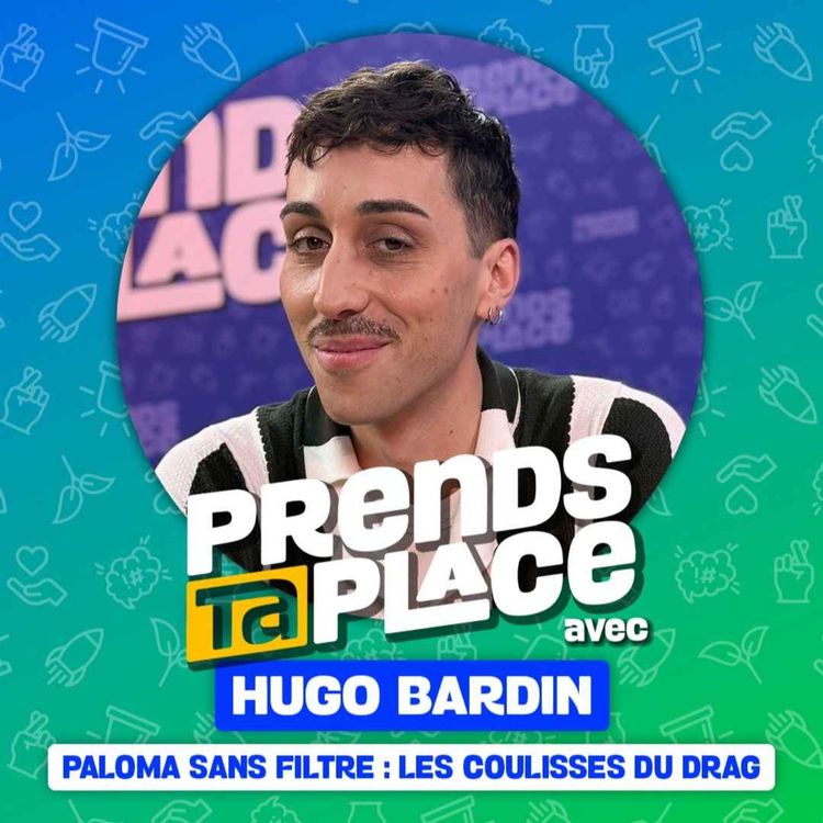 cover art for PALOMA sans filtre : les coulisses du drag - Prends ta place avec Hugo Bardin