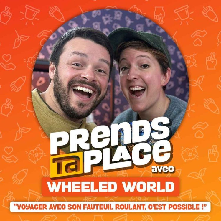 cover art for “Voyager avec son fauteuil roulant, c’est possible !” - Prends ta place avec Wheeled World