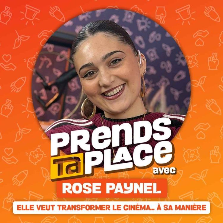 cover art for Elle veut transformer le cinéma... à sa manière - Prends ta place avec Rose Paynel