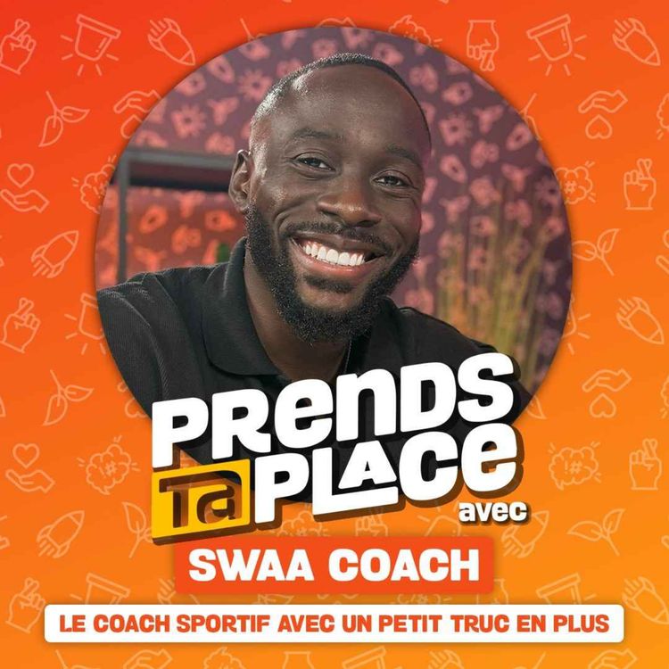 cover art for Le coach sportif avec un petit truc en plus - Prends ta place avec Swaa Coach