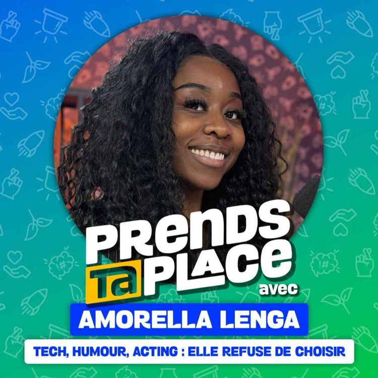 cover art for Tech, humour, acting : elle refuse de choisir | Prends ta place avec Amorella Lenga