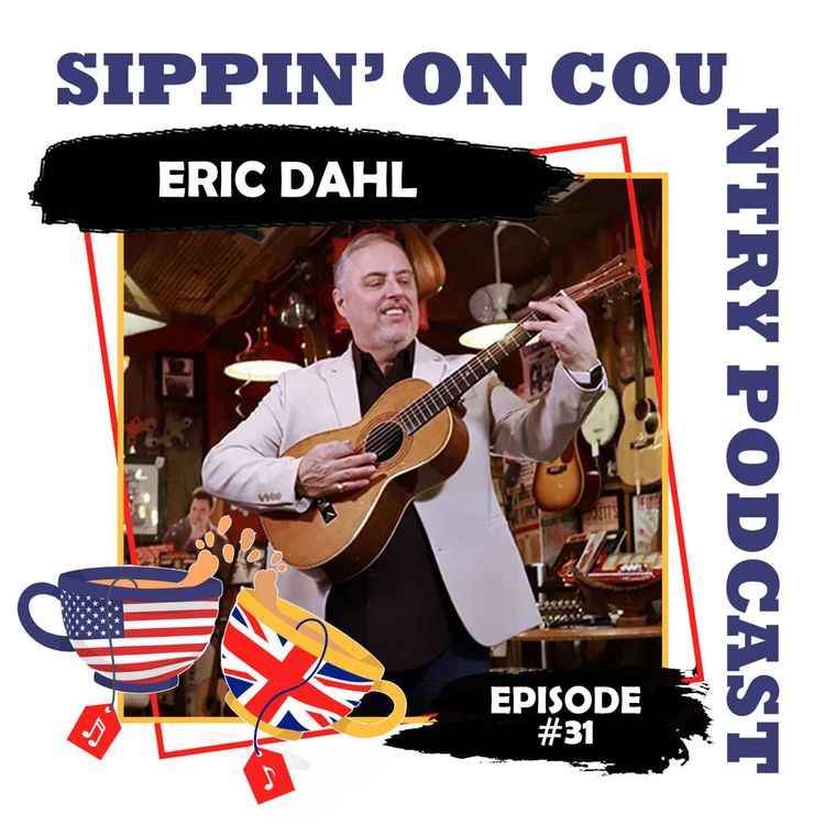 cover art for Eric Dahl Reveals Secrets of Music, Writing, & Iconic Guitars | Sippin' On Country Ep. #31