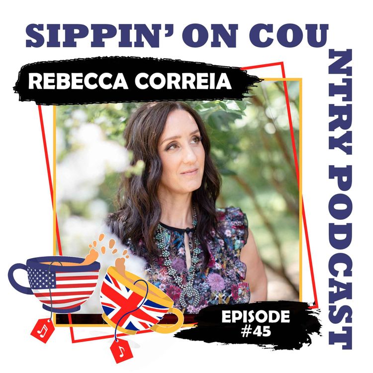 cover art for  Rebecca Correia: From New England to Nashville & the Heart of Her EP 'Flying' | Sippin' On Country Ep. 45