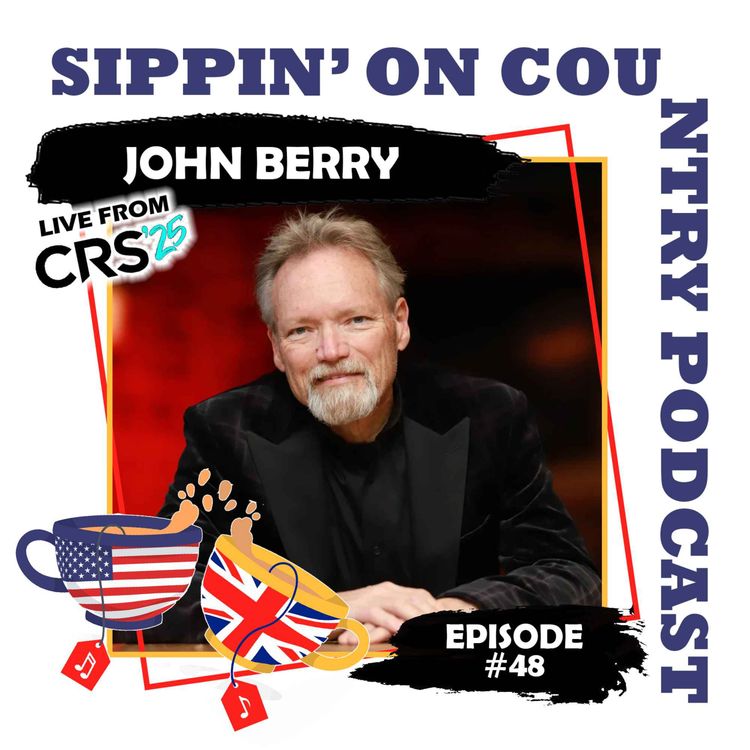 cover art for John Berry on 30 Years of Hits & Opry Moments, Live from CRS 2025 | Sippin' On Country Ep. 48