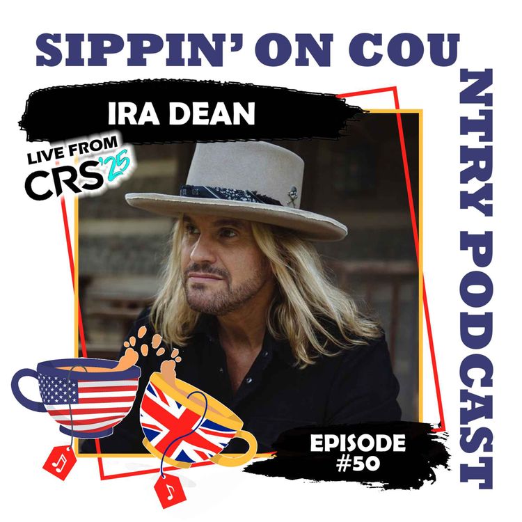 cover art for Ira Dean on Famous Friends, Hit Songs & Touring with Brooks & Dunn, Live from CRS 2025 | Sippin' On Country Ep. 50