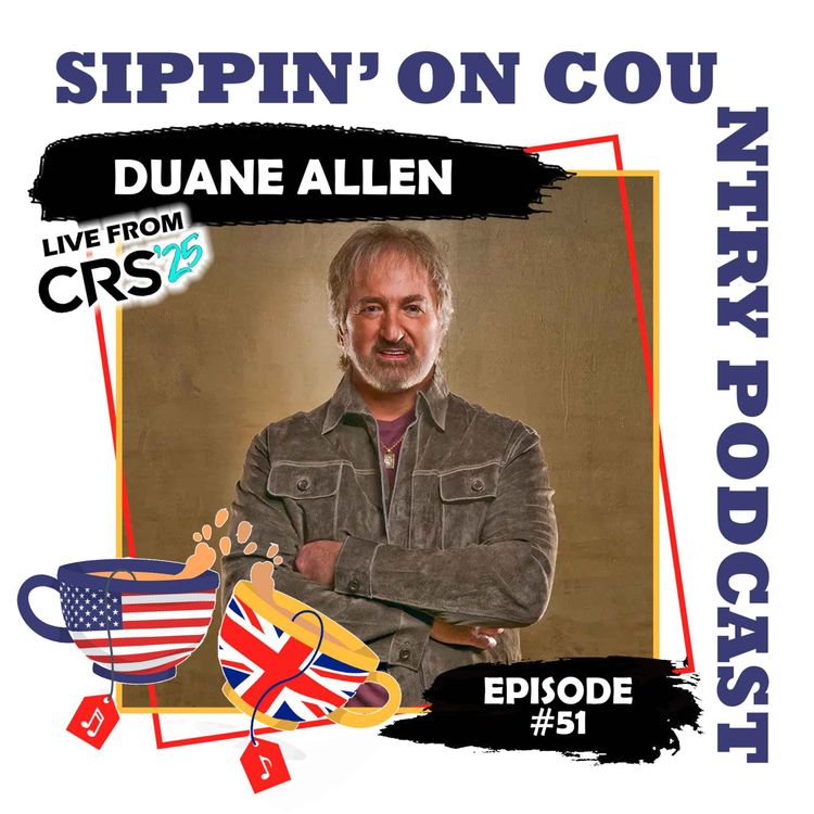 cover art for Duane Allen on The Oak Ridge Boys’ Legacy & What’s Coming in 2025, Live from CRS 2025 | Sippin' On Country Ep. 51