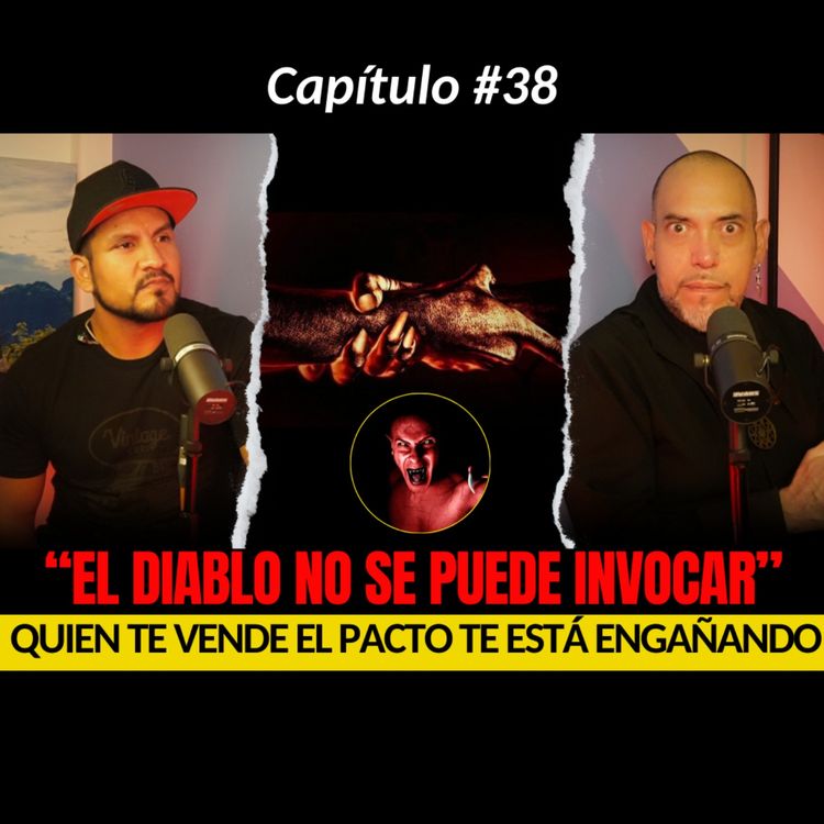 cover art for 38 | El DIABLO no se puede INVOCAR EN AMÉRICA...Los BRUJOS te están ENGAÑANDO | ORGEN LAVEY