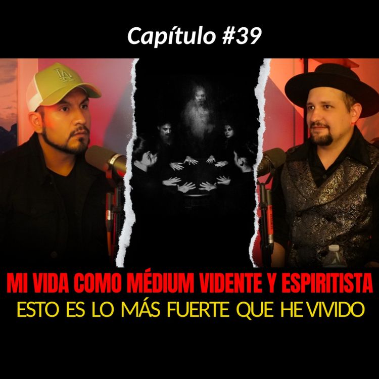 cover art for 39 | Lo Más fuerte que VIVÍ como MEDIUM, VIDENTE Y ESPIRITISTA | HISTORIAS REALES de MI VIDA