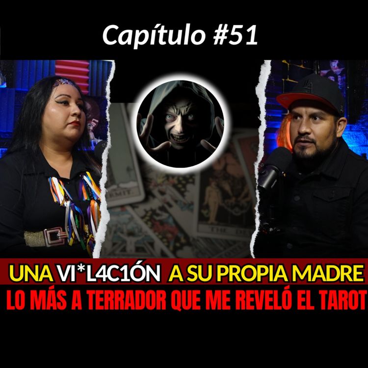 cover art for 51 | V10LÓ a su propia MADRE | Lo más ATERRADOR que me dijo EL TAROT...Testimonios Reales de Bruja