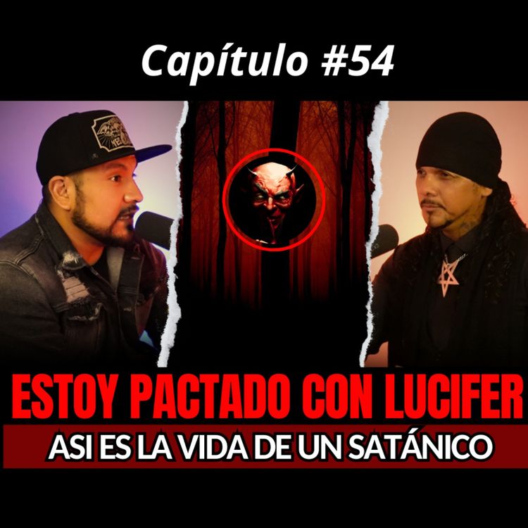 cover art for 54 | ASI FUE MI PACTO LUCIFER...Así es la VIDA de un SATÁNICO 