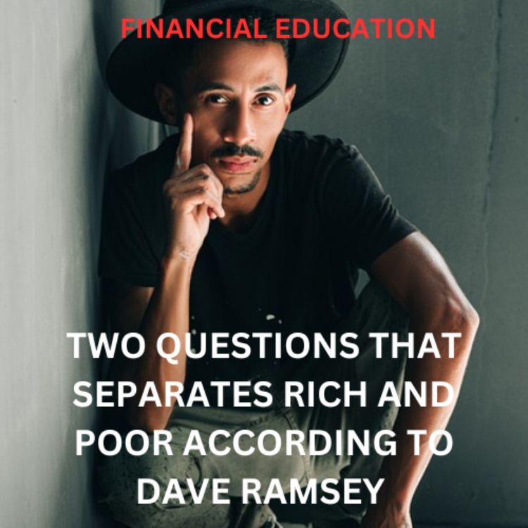 cover art for TWO QUESTIONS THAT SEPARATES RICH AND POOR ACCORDING TO DAVE RAMSEY