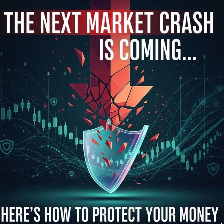 cover art for “The Next Market Crash Is Coming… Here’s How to Protect Your Money”
